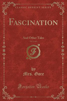 Read Fascination, Vol. 2 of 3: And Other Tales (Classic Reprint) - Catherine Gore file in ePub