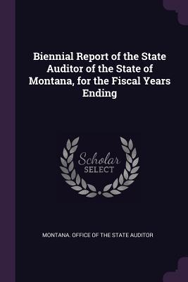Read Biennial Report of the State Auditor of the State of Montana, for the Fiscal Years Ending - Montana Office of the State Auditor file in PDF