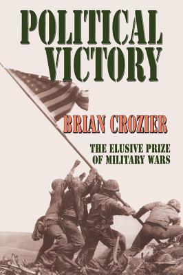 Download Political Victory: The Elusive Prize of Military Wars - Brian Crozier file in PDF