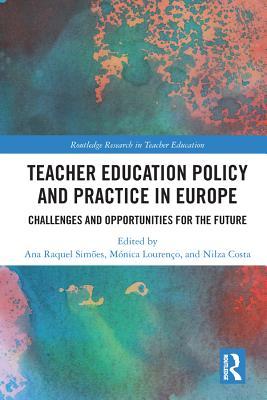 Read online Teacher Education Policy and Practice in Europe: Challenges and Opportunities for the Future - Ana Raquel Simoes | ePub
