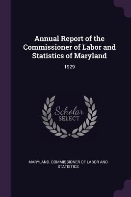 Download Annual Report of the Commissioner of Labor and Statistics of Maryland: 1929 - Maryland Commissioner of Labor and Stat | ePub