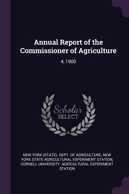 Read Annual Report of the Commissioner of Agriculture: 4, 1900 - New York State Department of Agriculture | PDF