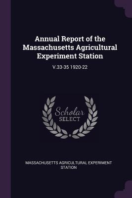 Read Annual Report of the Massachusetts Agricultural Experiment Station: V.33-35 1920-22 - Massachusetts Agricultural Experiment Station | ePub