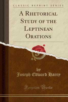 Read A Rhetorical Study of the Leptinean Orations (Classic Reprint) - Joseph Edward Harry | ePub