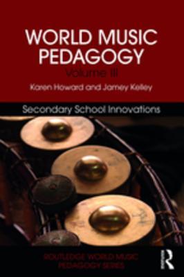 Read online World Music Pedagogy, Volume III: Secondary School Innovations - Karen Howard file in PDF