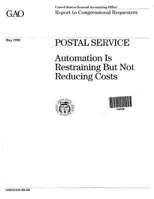 Read Postal Service: Automation Is Restraining But Not Reducing Costs - United States General Accountability Office | ePub