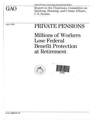 Download Private Pensions: Millions of Workers Lose Federal Benefit Protection at Retirement - United States General Accountability Office file in ePub