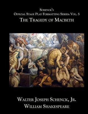 Read online Schenck's Official Stage Play Formatting Series: Vol. 5: The Tragedy of Macbeth - Jr Walter Joseph Schenck | ePub