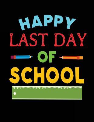 Download Happy Last Day of School: Cool Teacher Gifts - 8.5x11 Journal Notebook - NOT A BOOK | PDF