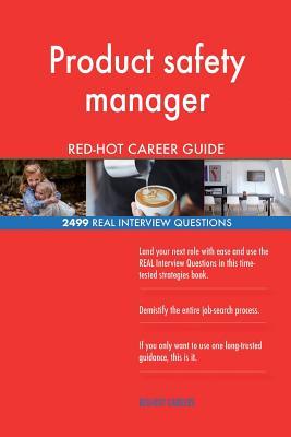 Read online Product Safety Manager Red-Hot Career Guide; 2499 Real Interview Questions - Red-Hot Careers | PDF
