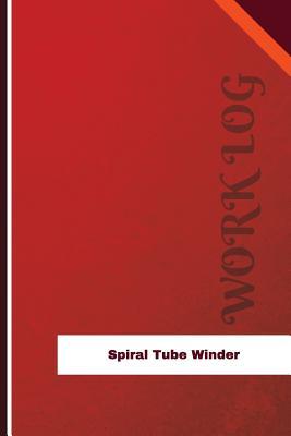 Read online Spiral Tube Winder Work Log: Work Journal, Work Diary, Log - 126 Pages, 6 X 9 Inches - Orange Logs | PDF