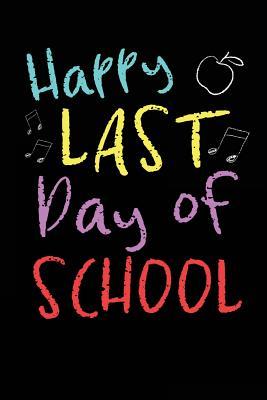 Read Happy Last Day of School: Teacher and Staff Appreciation Gifts - 6x9 Journal Notebook - NOT A BOOK | ePub