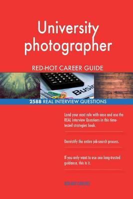 Read online University Photographer Red-Hot Career Guide; 2588 Real Interview Questions - Red-Hot Careers file in ePub