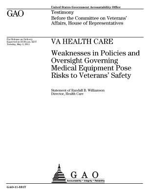 Read online Va Health Care: Weaknesses in Policies and Oversight Governing Medical Equipment Pose Risks to Veterans' Safety - U.S. Government Accountability Office file in PDF