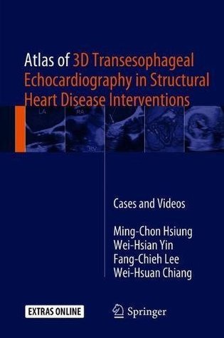 Download Atlas of 3D Transesophageal Echocardiography in Structural Heart Disease Interventions: Cases and Videos - Ming-Chon Hsiung file in ePub