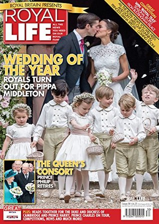 Download Royal Life Magazine - Issue 30: The Wedding Of The Year - Royals Turn Out For Pippa Middleton - Legacy Magazines Ltd | ePub