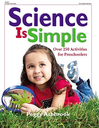 Download Science is Simple: Over 250 Activities for Children 3-6 - Peggy Ashbrook | ePub