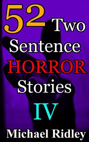 Read 52 Two Sentence Horror Stories IV (Immortal Scares Book 4) - Michael Ridley file in ePub
