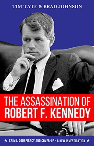 Read online The Assassination of Robert F. Kennedy: Crime, Conspiracy and Cover-Up - A New Investigation - Tim Tate | ePub