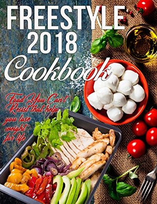 Read Freestyle 2018 Cookbook: Food You Can't Resist That Help You Lose Weight For Life (Freestyle Cookbook) - Anna Kaiser file in ePub