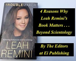 Read 4 Reasons Why Leah Remini’s Book Matters Beyond Scientology - The Editors at Ei Publishing | PDF