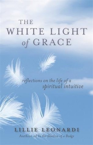 Read online The White Light of Grace: Reflections on the Life of a Spiritual Intuitive - Lillie Leonardi | ePub