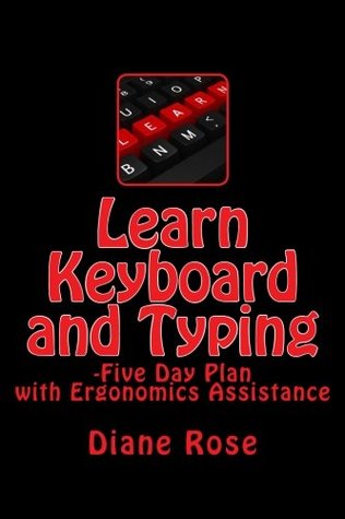 Download Learn Keyboard and Typing: Five-Day Plan with Ergonomics Assistance - Diane Rose | ePub