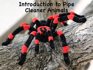 Read Introduction to Pipe Cleaner Animals: Volume 1 - Robert Wicklund file in ePub