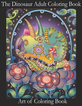Read online The Dinosaur Adult Coloring Book: Relieve Stress and Anxiety While You Color Thunder Lizards - Art Of ColoringBook file in ePub