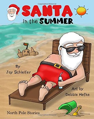 Read Santa in the Summer (North Pole Stories) (Volume 1) - Jay Schleifer | ePub