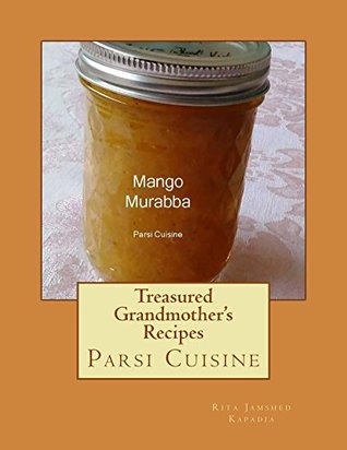 Read online Treasured Grandmother's Recipes: Parsi Cuisine - Rita Jamshed Kapadia | PDF
