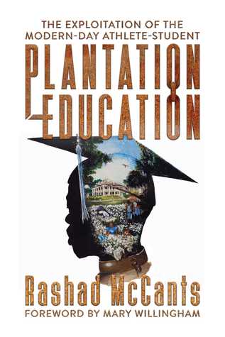 Read online Plantation Education: The Exploitation of the Modern-Day Athlete-Student - Rashad McCants file in PDF