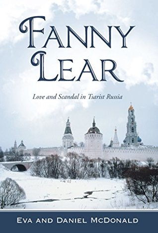 Read online Fanny Lear: Love and Scandal in Tsarist Russia - Daniel McDonald | PDF