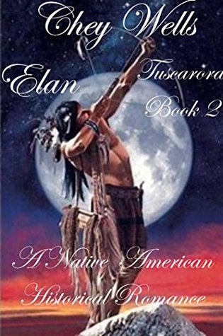 Read online Elan: A Historical Native American Romance (Tuscora Book 2) - Chey Wells | PDF