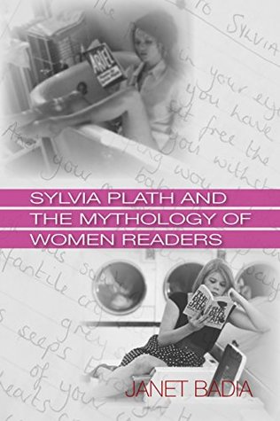 Read Sylvia Plath and the Mythology of Women Readers - Janet Badia file in PDF