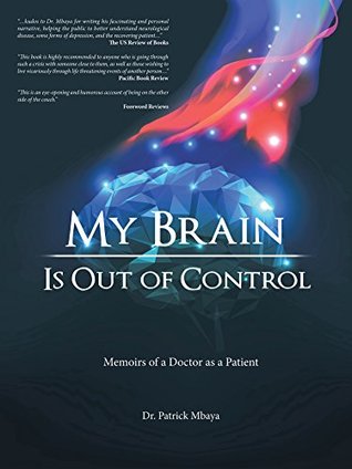 Download My Brain Is out of Control: Memoirs of a Doctor as a Patient - Dr. Patrick Mbaya | PDF