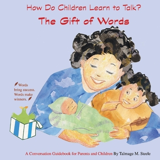 Read The Gift of Words: How Do Children Learn to Talk? - Talmage Steele file in PDF