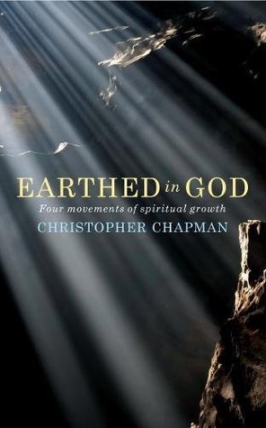 Read online Earthed in God: Four movements of spiritual growth - Christopher Chapman file in PDF