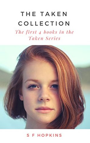 Read The Taken Collection: The first four Taken Series books gathered in one place - S F Hopkins | ePub