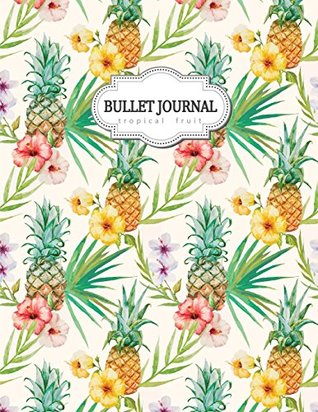 Read online Bullet Journal : Tropical Fruit: Pineapples, Yellow and Green, Pineapples Watercolor, Colorful Watercolor, Notebook, Notebook Dot Grid, Bullet Journal  Book, Journal, 8.5 x 11 inch 110 page, Grid - NOT A BOOK file in PDF