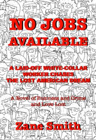 Download No Jobs Available: A Laid-off White-Collar Worker Chases The Lost American Dream - Zack Smith | PDF