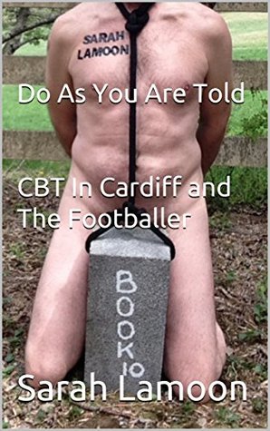 Read online Do As You Are Told CBT In Cardiff and The Footballer: Book 10 - Sarah LaMoon | ePub