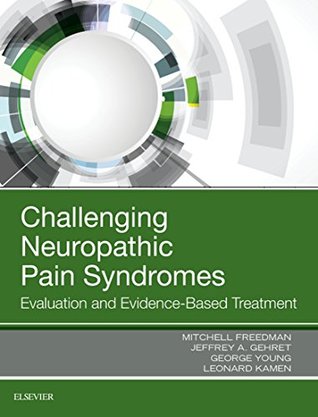 Read Challenging Neuropathic Pain Syndromes: Evaluation and Evidence-Based Treatment - Mitchell Freedman | ePub