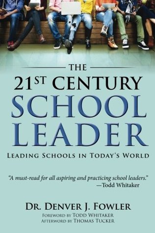 Download 21st Century School Leader: Leading Schools in Today's World - Dr. Denver J. Fowler file in PDF