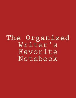 Read The Organized Writer's Favorite Notebook: Volume 2 (The Organized Writer's Favorite Notebook Collection) - Kassie Bates file in ePub