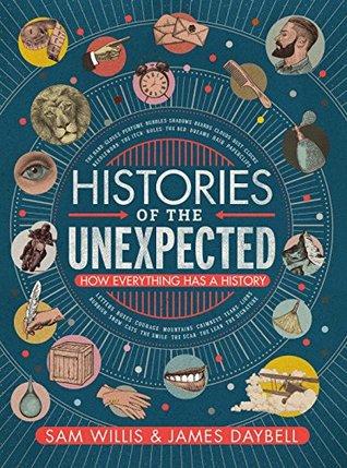 Read Histories of the Unexpected: How Everything Has a History - Sam Willis file in PDF