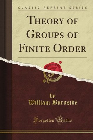 Download Theory of Groups of Finite Order (Classic Reprint) - William Burnside file in PDF