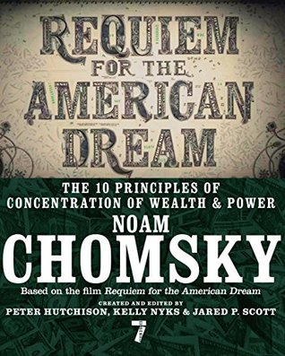 Download Requiem for the American Dream: The 10 Principles of Concentration of Wealth & Power - Noam Chomsky | PDF