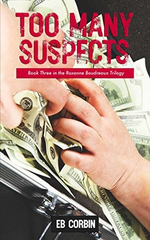 Read online Too Many Suspects: Book Three in the Roxanne Boudreaux Trilogy - EB Corbin file in ePub