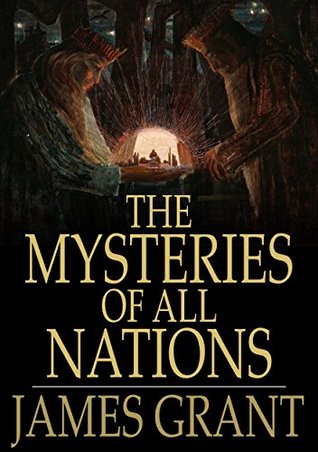 Download Mysteries of All Nations: Rise and Progress of Superstition, Laws Against and Trials of Witches, Ancient and Modern Delusions Together With Strange Customs, Fables, and Tales - James Grant file in ePub